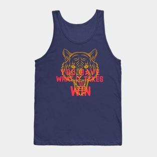 YOU HAVE WHAT IT TAKES TO WIN Tank Top